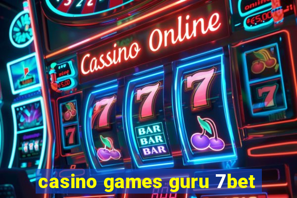 casino games guru 7bet